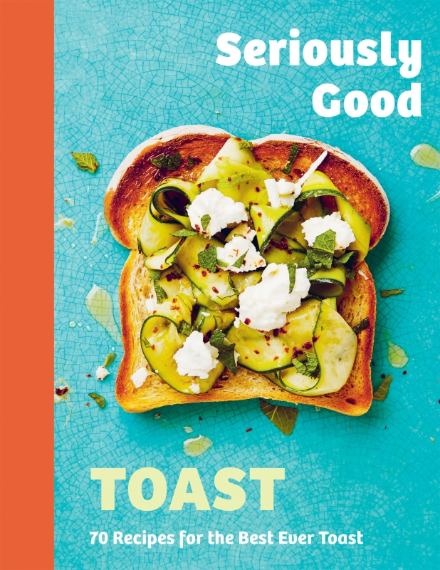 Book cover image - Seriously Good Toast
