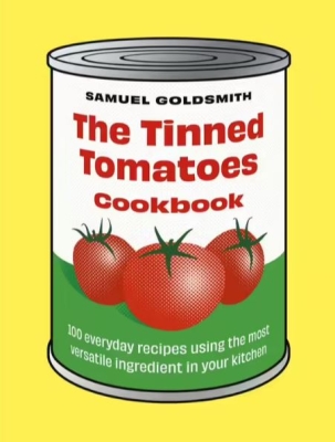 Book cover image - Tinned Tomatoes CookBook: 100 Everyday Recipes Using the Most Versatile Ingredient in Your Kitchen