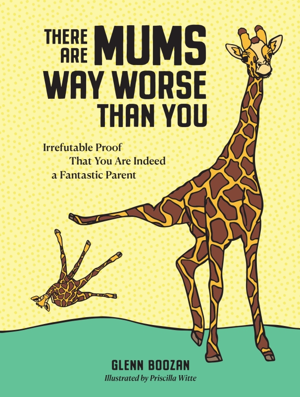 Book cover image - There Are Mums Way Worse Than You