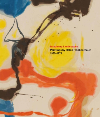 Book cover image - Imagining Landscapes: Paintings by Helen Frankenthaler, 1952–1976