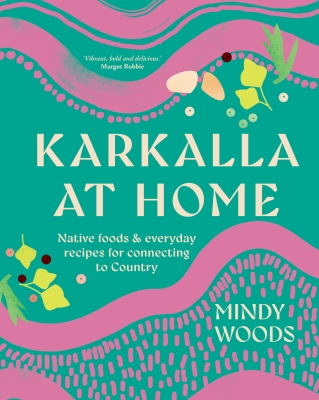 Book cover image - Karkalla at Home: Native foods & everyday recipes for connecting to Country