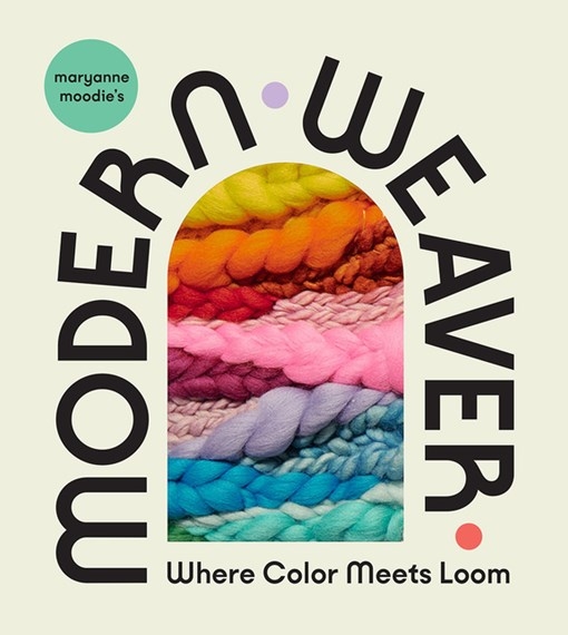 Book cover image - Maryanne Moodie’s Modern Weaver