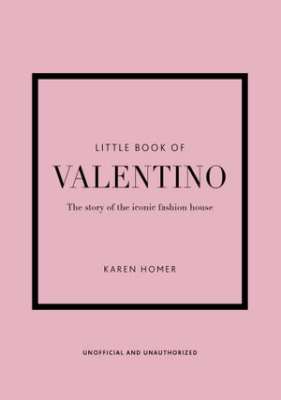 Book cover image - Little Book of Valentino: The Story of the Iconic Fashion House