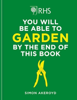 Book cover image - RHS You Will Be Able to Garden By the End of This Book