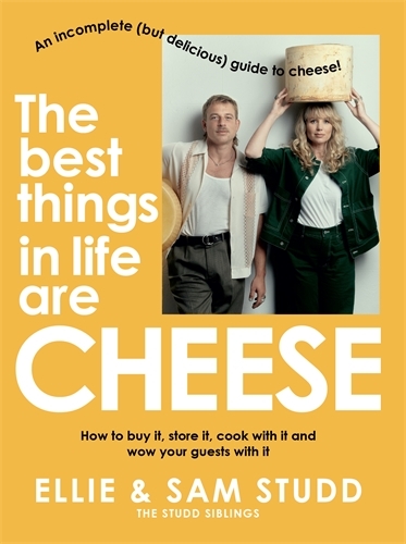 Book cover image - The Best Things in Life are Cheese: An incomplete (but delicious) guide to cheese
