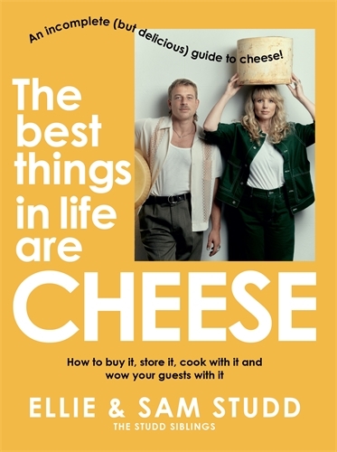 Book cover image - The Best Things in Life are Cheese: An incomplete (but delicious) guide to cheese