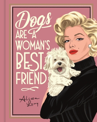 Book cover image - Dogs are a Woman’s Best Friend