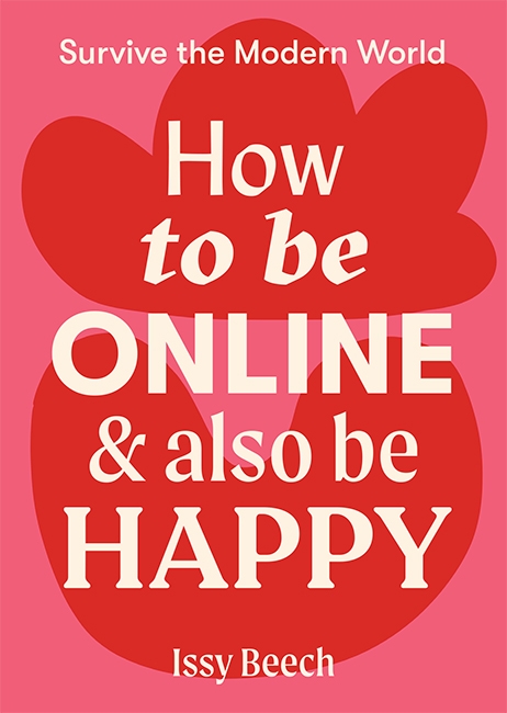 Book cover image - How to Be Online and Also Be Happy