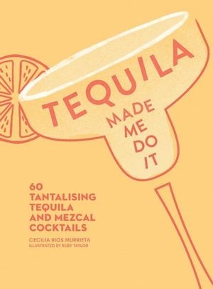 Book cover image - Tequila Made Me Do It