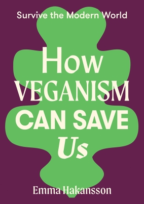Book cover image - How Veganism Can Save Us