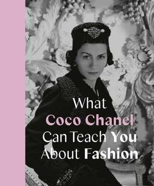 Book cover image - What Coco Chanel Can Teach You About Fashion: Icons With Attitude