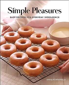 Book cover image - Simple Pleasures: Sweet and Savory Recipes for Everyday Indulgence