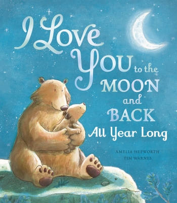 Book cover image - I Love You to the Moon and Back: All Year Long