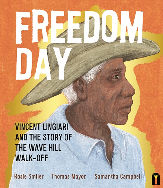 Book cover image - Freedom Day: Vincent Lingiari and the Story of the Wave Hill Walk-Off