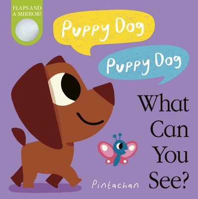 Book cover image - Puppy Dog! Puppy Dog! What Can You See?