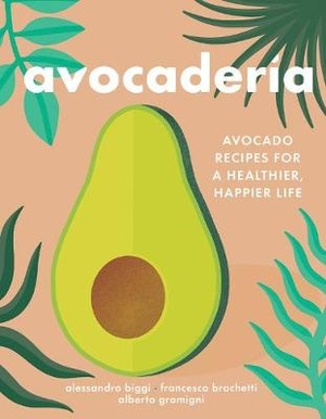 Book cover image - Avocaderia: Avocado Recipes for a Happier,