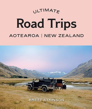 Book cover image - Ultimate Road Trips: Aotearoa New Zealand
