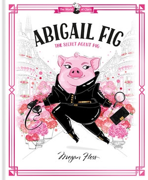 Book cover image - Abigail Fig: The Secret Agent Pig