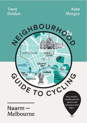 Book cover image - Neighbourhood Guide to Cycling Naarm – Melbourne