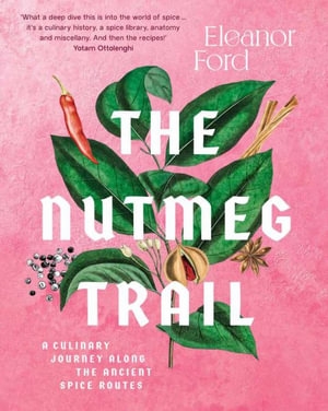 Book cover image - Nutmeg Trail: A Culinary Journey Along the Ancient Spice Routes