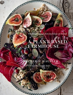 Book cover image - Plant Based Farmhouse: Wholefood Recipes from My House on the Hill