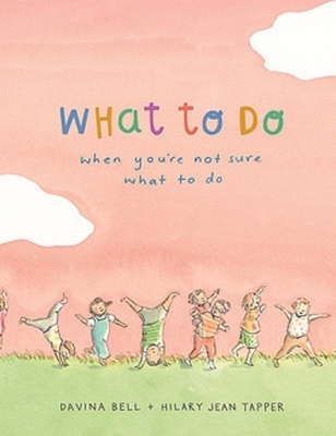 Book cover image - What to Do When You’re Not Sure What to Do