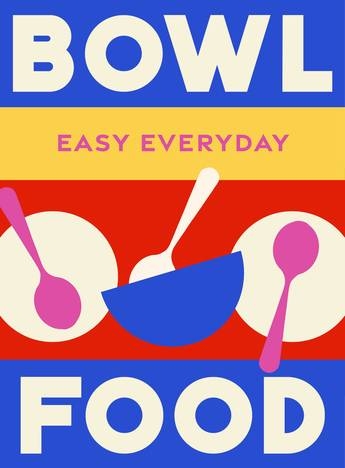 Book cover image - Bowl Food: Easy Everyday