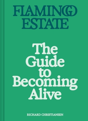 Book cover image - Flamingo Estate: The Guide to Becoming Alive