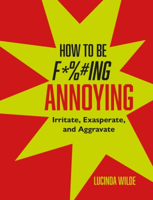 Book cover image - How to Be Fucking Annoying
