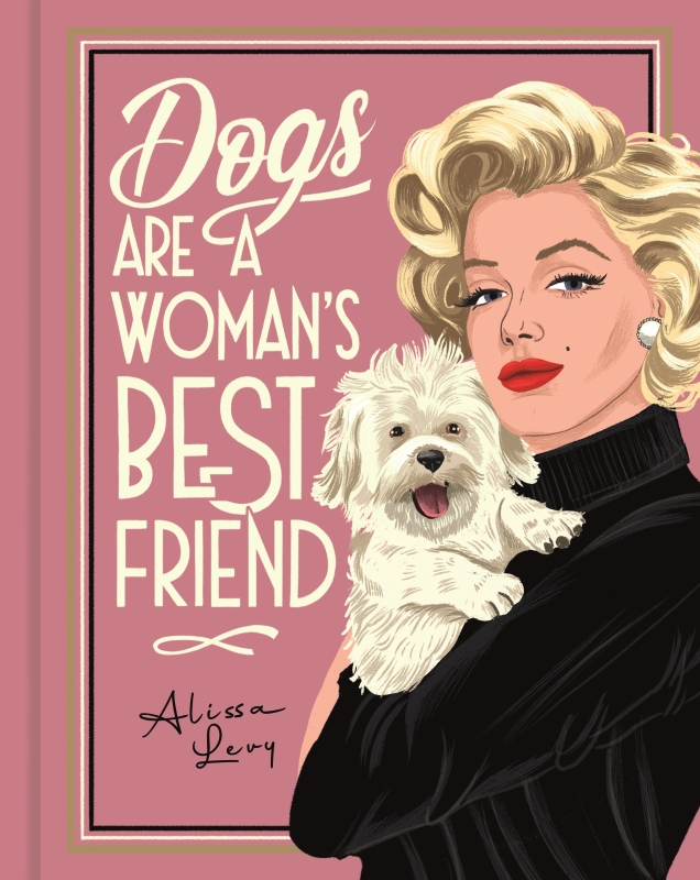 Book cover image - Dogs are a Woman’s Best Friend