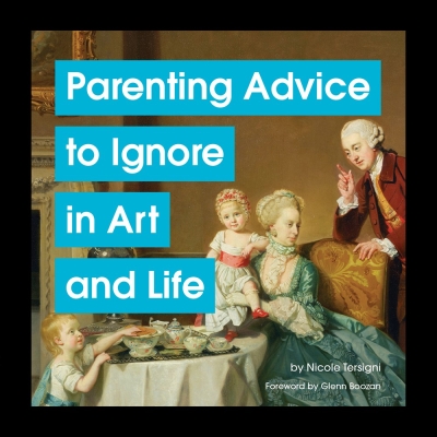 Book cover image - Parenting Advice to Ignore in Art and Life