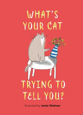 Book cover image - What’s Your Cat Trying to Tell You?