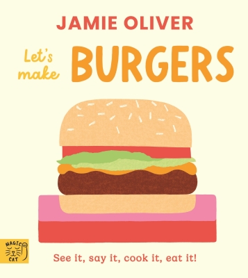 Book cover image - Jamie Oliver: Let’s Make Burgers