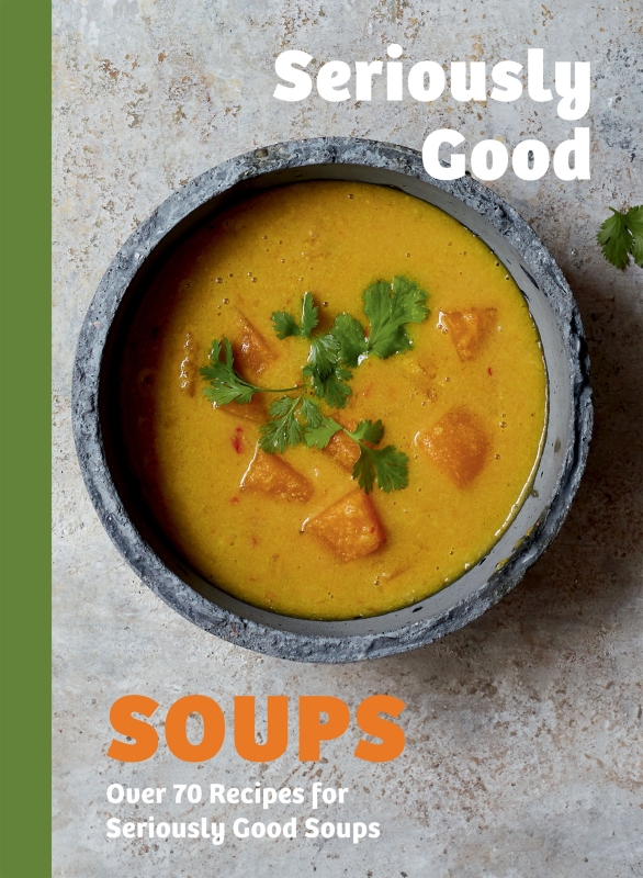 Book cover image - Seriously Good Soups