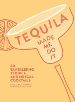 Book cover image - Tequila Made Me Do It