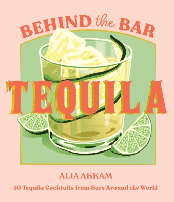 Book cover image - Behind the Bar: Tequila