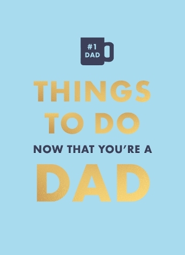 Book cover image - Things to Do Now That You’re a Dad