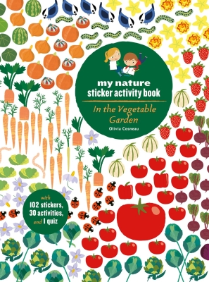 Book cover image - In the Vegetable Garden: My Nature Sticker Activity Book (Ages 5 and up, with 102 stickers, 24 activities, and 1 quiz)