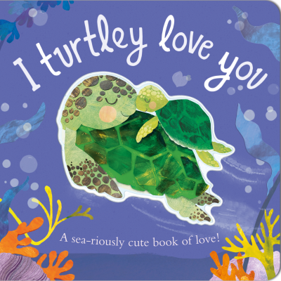 Book cover image - I Turtley Love You