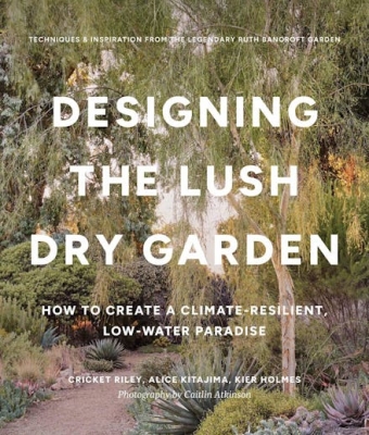 Book cover image - Designing the Lush Dry Garden