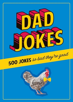 Book cover image - Dad Jokes: 500 Jokes so Bad They’re Good