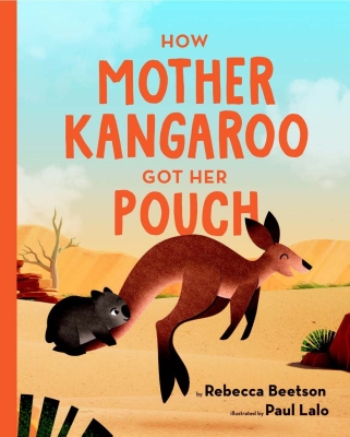 Book cover image - How Mother Kangaroo Got Her Pouch