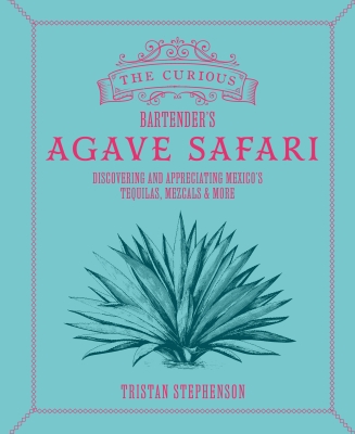 Book cover image - The Curious Bartender’s Agave Safari