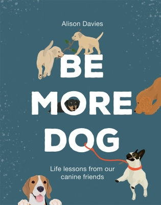 Book cover image - Be More Dog