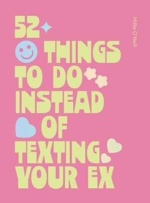 Book cover image - 52 Things to Do Instead of Texting Your Ex