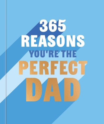 Book cover image - 365 Reasons You’re the Perfect Dad