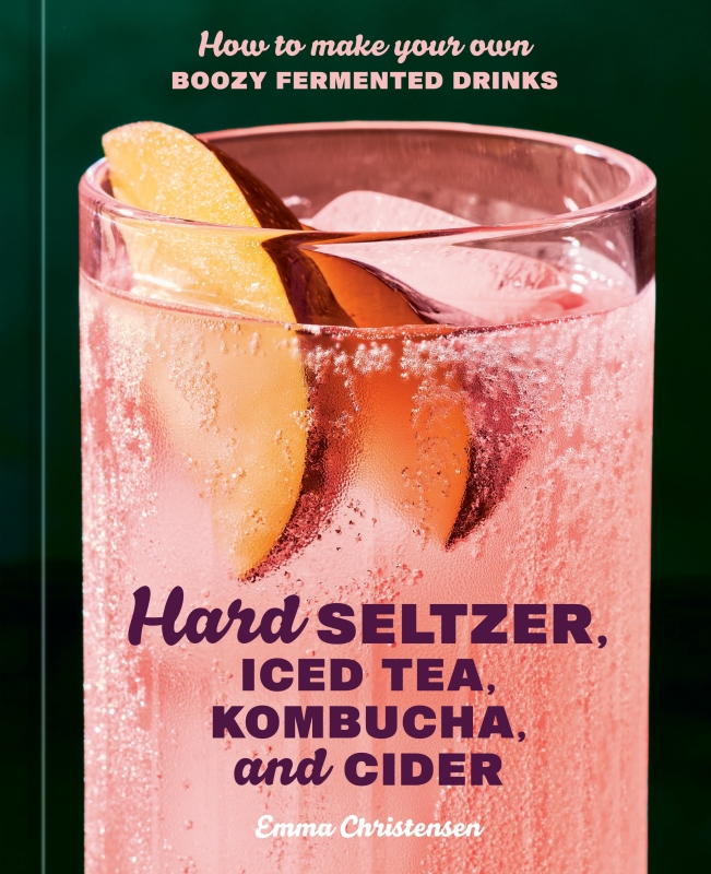 Book cover image - Hard Seltzer, Iced Tea, Kombucha, and Cider