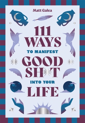 Book cover image - 111 Ways to Manifest Good Sh*t Into Your Life
