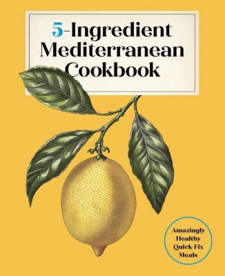 Book cover image - 5-Ingredient Mediterranean Cookbook