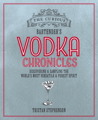 Book cover image - The Curious Bartender’s Vodka Chronicles